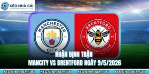 Nhận Định Trận Mancity Vs Brentford Ngày 9/5/2026 - EPL 6 nhận định trận Mancity vs Brentford ngày 9/5/2026